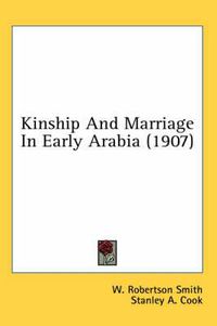 Cover image for Kinship and Marriage in Early Arabia (1907)