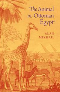 Cover image for The Animal in Ottoman Egypt
