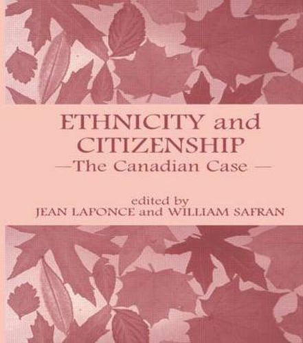 Cover image for Ethnicity and Citizenship: The Canadian Case