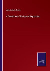 Cover image for A Treatise on The Law of Reparation