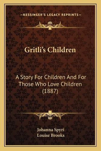 Cover image for Gritli's Children: A Story for Children and for Those Who Love Children (1887)