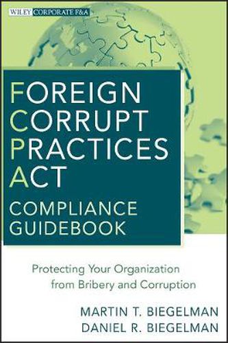 Cover image for Foreign Corrupt Practices Act Compliance Guidebook: Protecting Your Organization from Bribery and Corruption