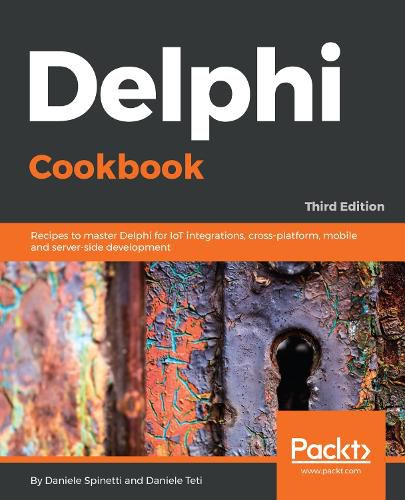 Cover image for Delphi Cookbook: Recipes to master Delphi for IoT integrations, cross-platform, mobile and server-side development, 3rd Edition