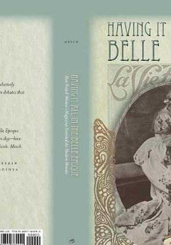 Having It All in the Belle Epoque: How French Women's Magazines Invented the Modern Woman