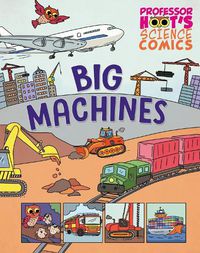 Cover image for Professor Hoot's Science Comics: Big Machines