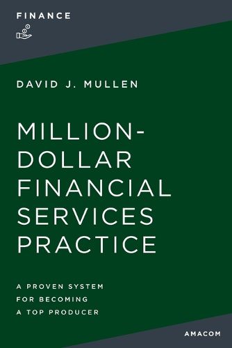 Cover image for The Million-Dollar Financial Services Practice: A Proven System for Becoming a Top Producer