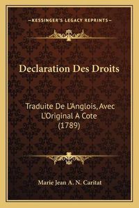 Cover image for Declaration Des Droits: Traduite de L'Anglois, Avec L'Original a Cote (1789)