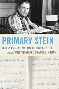 Cover image for Primary Stein: Returning to the Writing of Gertrude Stein