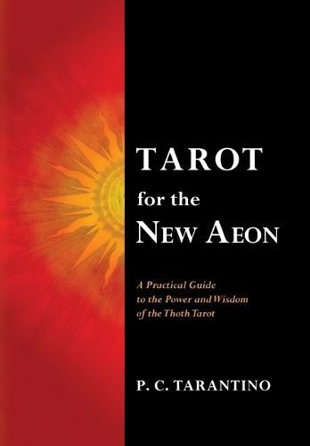 Cover image for Tarot for the New Aeon: A Practical Guide to the Power and Wisdom of the Thoth Tarot