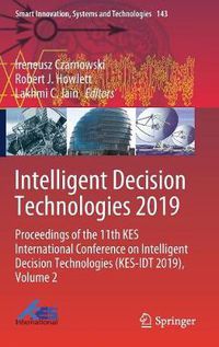 Cover image for Intelligent Decision Technologies 2019: Proceedings of the 11th KES International Conference on Intelligent Decision Technologies (KES-IDT 2019), Volume 2