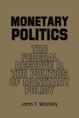 Cover image for Monetary Politics: The Federal Reserve and the Politics of Monetary Policy