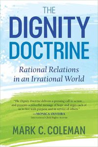 Cover image for The Dignity Doctrine: Rational Relations in an Irrational World