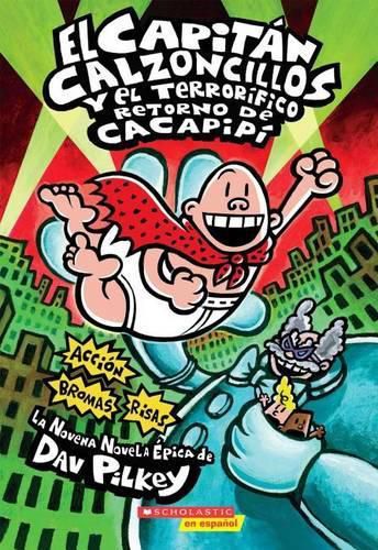 El Capitan Calzoncillos Y El Terrorifico Retorno de Cacapipi (Captain Underpants #9): (Spanish Language Edition of Captain Underpants and the Terrifying Return of Tippy Tinkletrousers) Volume 9