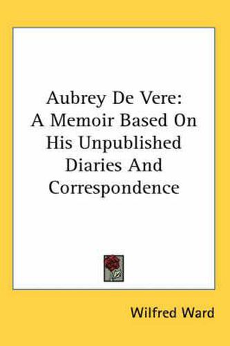 Cover image for Aubrey de Vere: A Memoir Based on His Unpublished Diaries and Correspondence