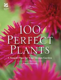 Cover image for 100 Perfect Plants: A Simple Plan for Your Dream Garden