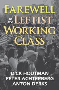 Cover image for Farewell to the Leftist Working Class