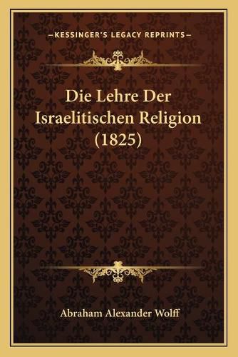 Die Lehre Der Israelitischen Religion (1825)