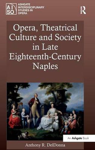 Cover image for Opera, Theatrical Culture and Society in Late Eighteenth-Century Naples