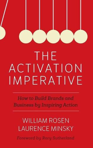 The Activation Imperative: How to Build Brands and Business by Inspiring Action