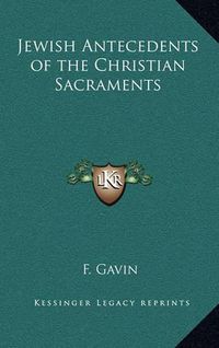 Cover image for Jewish Antecedents of the Christian Sacraments