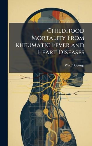Cover image for Childhood Mortality From Rheumatic Fever and Heart Diseases