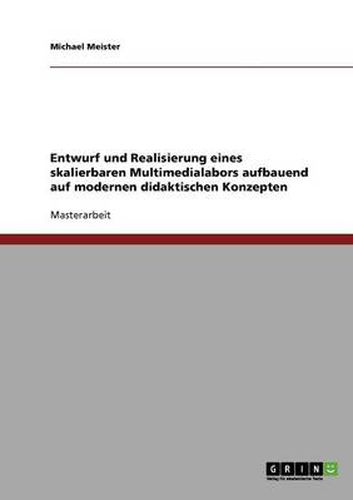 Cover image for Entwurf und Realisierung eines skalierbaren Multimedialabors aufbauend auf modernen didaktischen Konzepten