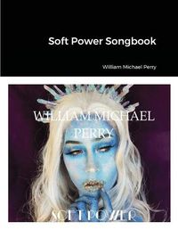 Cover image for Soft Power Songbook