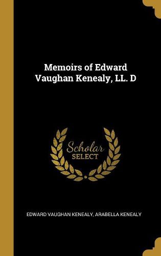 Cover image for Memoirs of Edward Vaughan Kenealy, LL. D