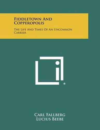 Cover image for Fiddletown and Copperopolis: The Life and Times of an Uncommon Carrier