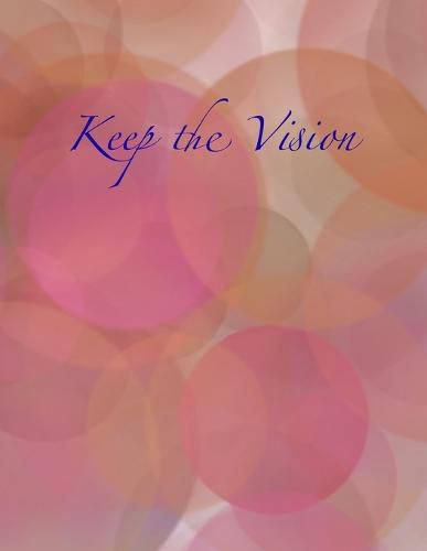 Cover image for Keep the Vision: A 90-Day Planner & Daily Goal Setting Journal