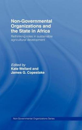 Cover image for Non-Governmental Organizations and the State in Africa: Rethinking Roles in Sustainable Agricultural Development