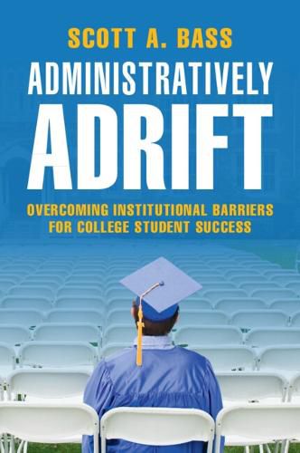 Cover image for Administratively Adrift: Overcoming Institutional Barriers for College Student Success