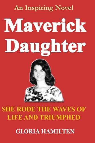 Cover image for Maverick Daughter: She Rode the Waves of Life and Triumphed