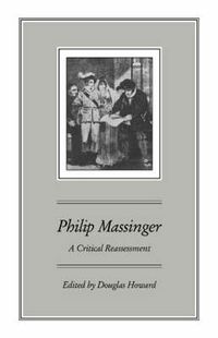 Cover image for Philip Massinger: A Critical Reassessment