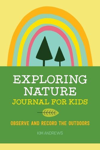 Cover image for Exploring Nature Journal for Kids: Observe and Record the Outdoors