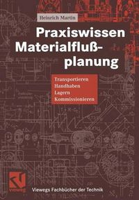 Cover image for Praxiswissen Materialflussplanung: Transportieren, Handhaben, Lagern, Kommissionieren