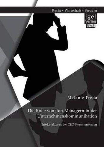 Cover image for Die Rolle von Top-Managern in der Unternehmenskommunikation: Erfolgsfaktoren der CEO-Kommunikation