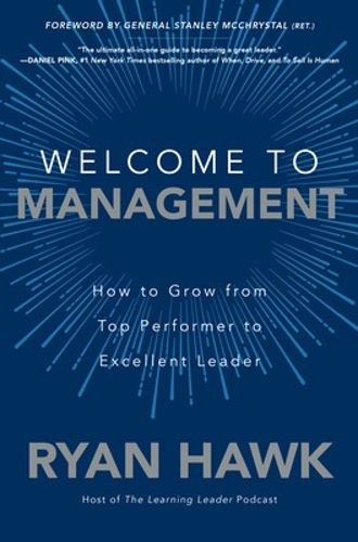 Cover image for Welcome to Management: How to Grow From Top Performer to Excellent Leader