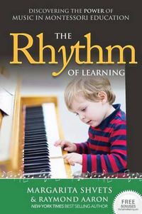 Cover image for The Rhythm of Learning: Discovering the Power of Music in Montessori Education