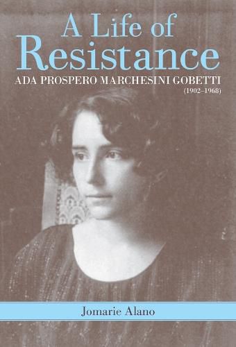 Cover image for A Life of Resistance: Ada Prospero Marchesini Gobetti (1902-1968)