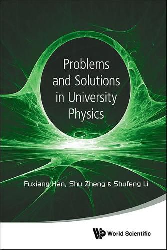 Cover image for Problems And Solutions In University Physics: Newtonian Mechanics, Oscillations & Waves, Electromagnetism