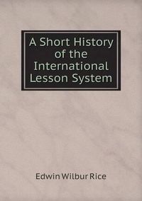 Cover image for A Short History of the International Lesson System