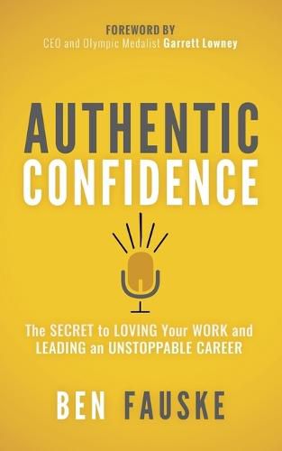 Cover image for Authentic Confidence: The Secret to Loving Your Work and Leading an Unstoppable Career