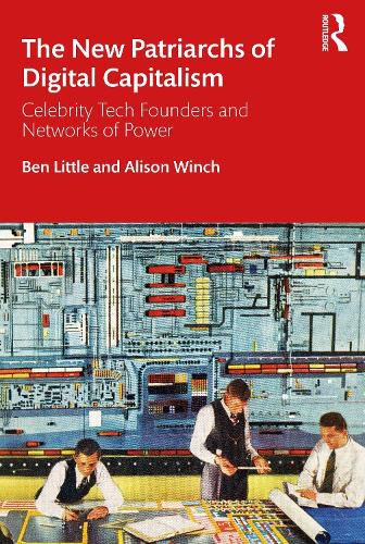 Cover image for The New Patriarchs of Digital Capitalism: Celebrity Tech Founders and Networks of Power