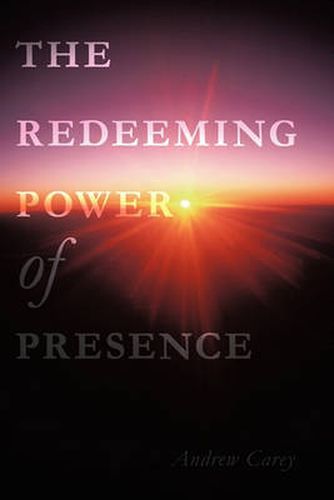 Cover image for The Redeeming Power of Presence