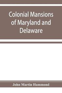 Cover image for Colonial mansions of Maryland and Delaware