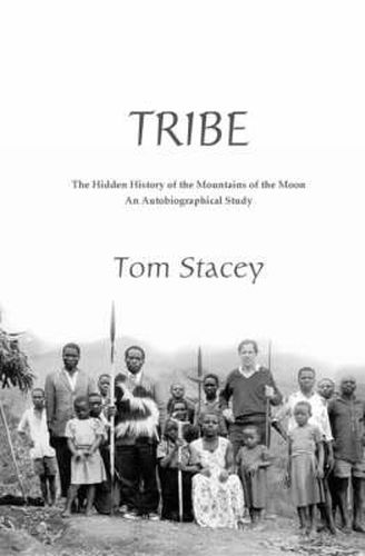 Cover image for Tribe: The Hidden History of the Mountains of the Moon