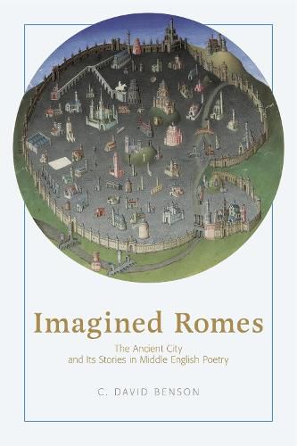 Cover image for Imagined Romes: The Ancient City and Its Stories in Middle English Poetry