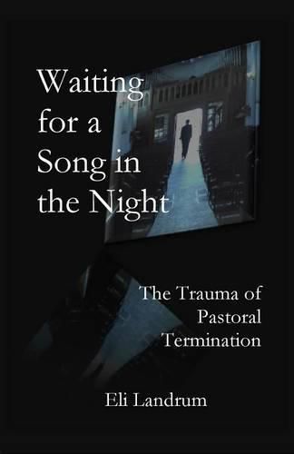 Cover image for Waiting for a Song in the Night: The Trauma of Pastoral Termination