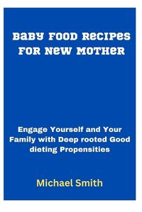 Cover image for Baby Food Recipes for New Mother